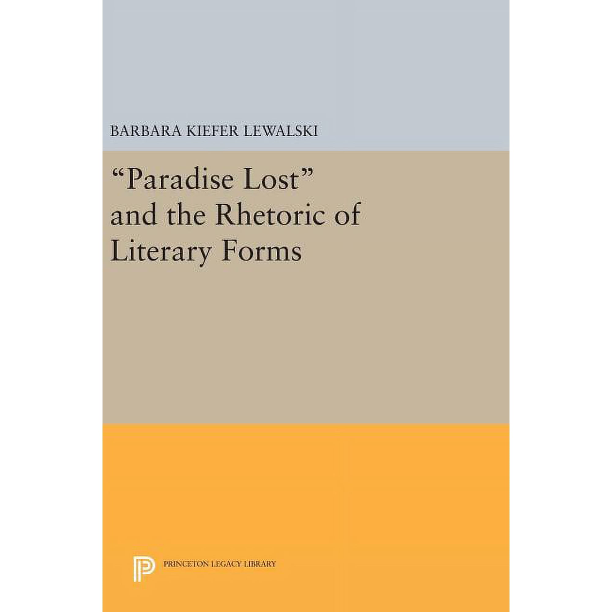 Princeton Legacy Library Paradise Lost and the Rhetoric of Literary Forms Book 186 (Hardcover)