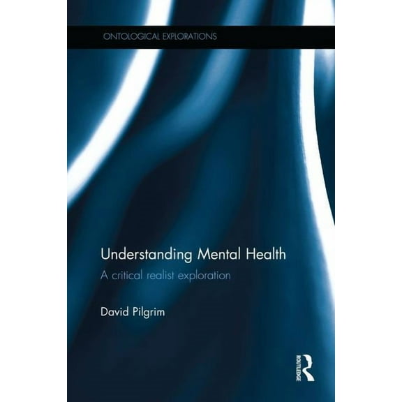 Ontological Explorations (Routledge Crit Understanding Mental Health: A critical realist exploration, (Paperback)