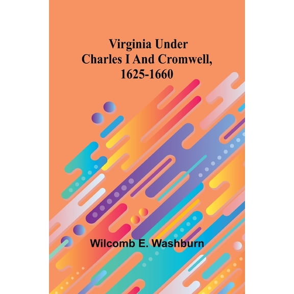 Virginia Under Charles I And Cromwell, 1625-1660, (Paperback)