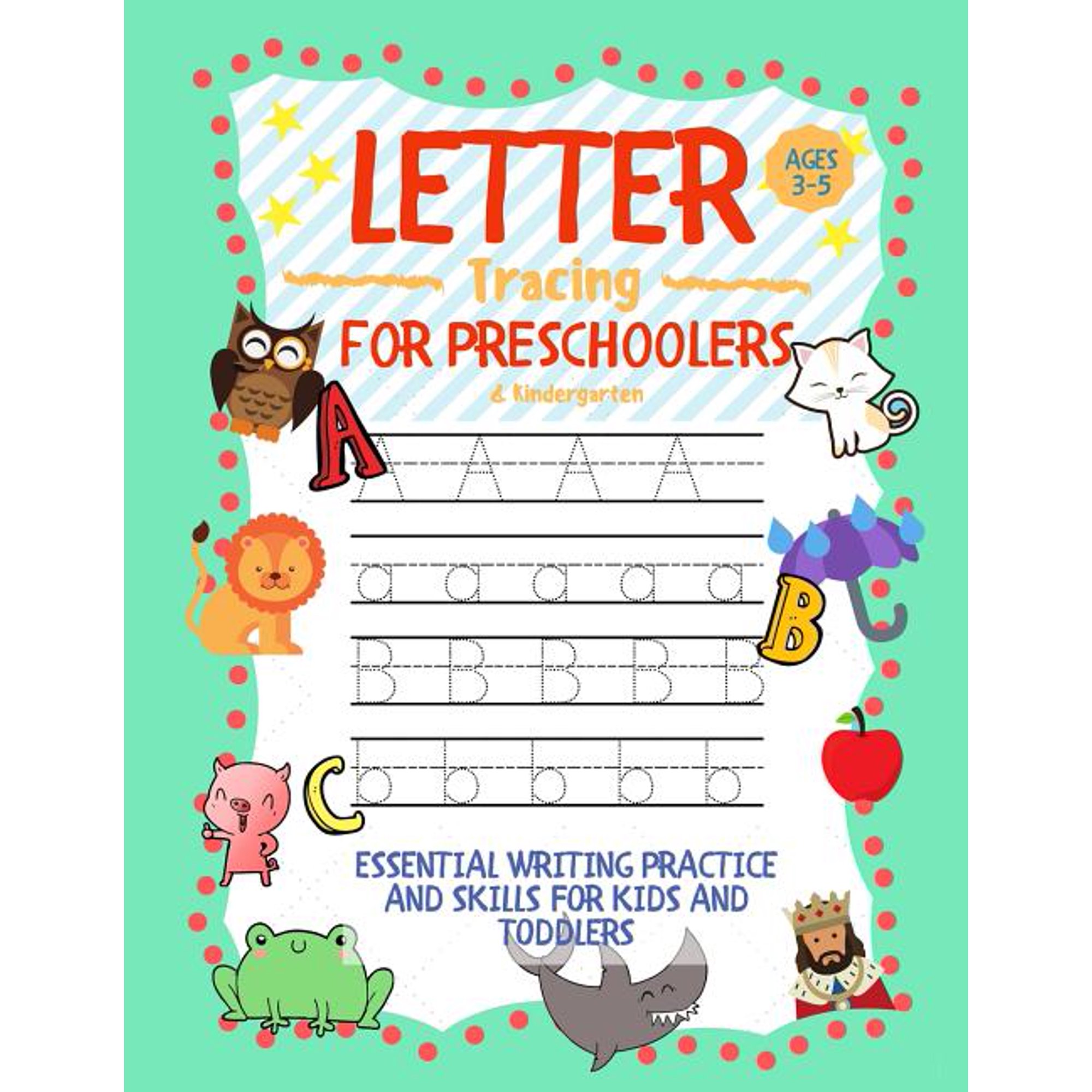 Letter Tracing for Preschoolers Ages 3-5 & Kindergarten: Essential Writing Practice and Skills for Kids and Toddlers (Paperback)