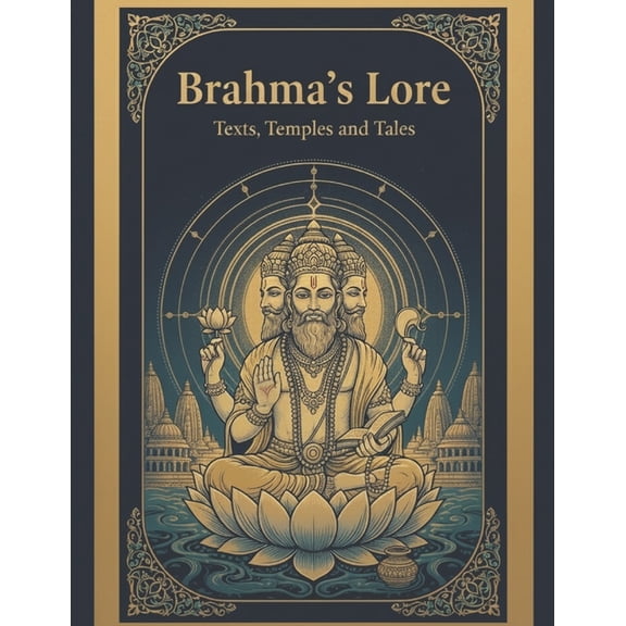 Brahma's Lore: Texts, Temples, and Tales, (Paperback)