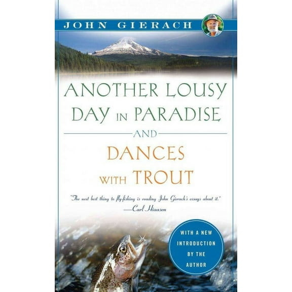 John Gierach's Fly-fishing Library: Another Lousy Day in Paradise and Dances with Trout (Paperback)