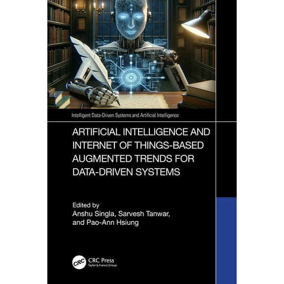 Intelligent Data-Driven Systems and Arti Artificial Intelligence and Internet of Things based Augmented Trends for Data Driven Systems, (Hardcover)