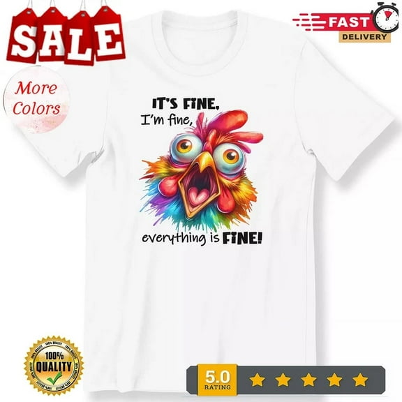 DOPASHIRT It'S Fine Im Fine Everything Is Fine Men Ladies Hilarious T-Shirt Chicken Lovers Unisex S-5XL Hot Trending Shirt, Vintage Birthday Gift
