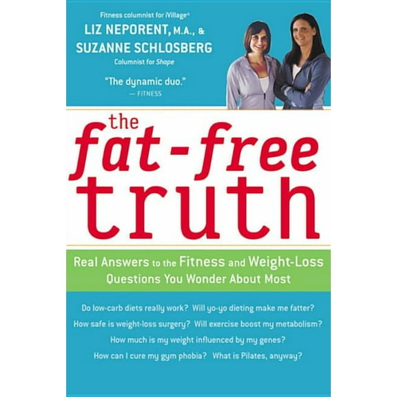 The Fat-Free Truth: 239 Real Answers to the Fitness and Weight-Loss Questions You Wonder about Most, (Paperback)