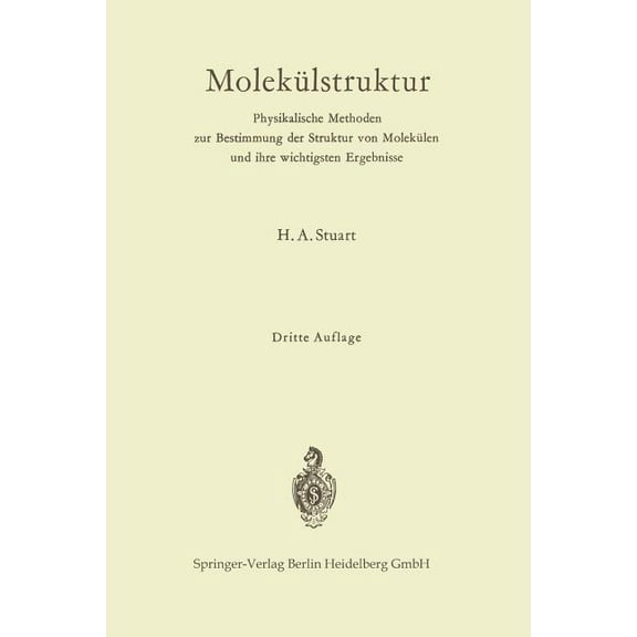MolekÃ¼lstruktur: Physikalische Methoden Zur Bestimmung Der Struktur Von MolekÃ¼len Und Ihre Wichtigsten Ergebnisse, (Paperback)