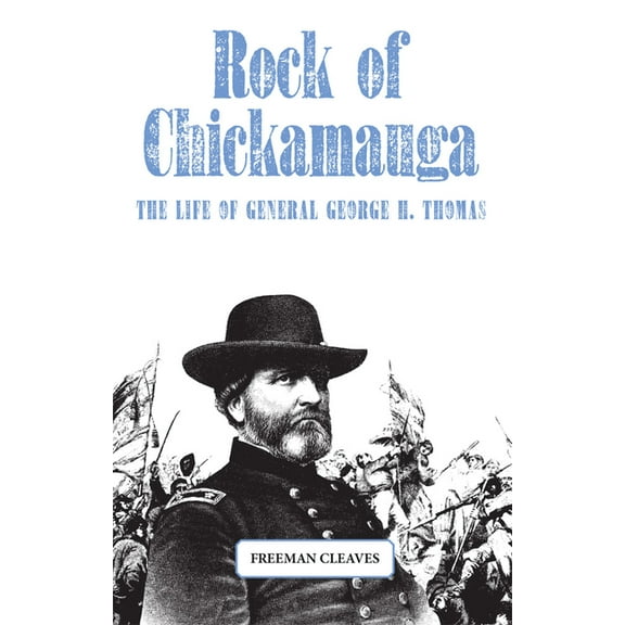 Rock of Chickamauga: The Life of General George H. Thomas, (Paperback)