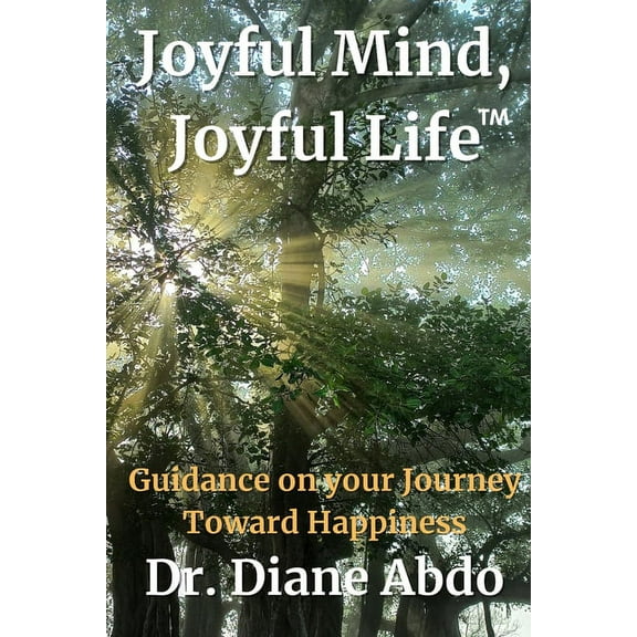 Joyful Mind, Joyful Life: Guidance on your Journey Toward Happiness (Paperback)