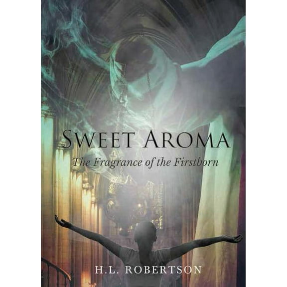 Sweet Aroma: The Fragrance of the Firstborn, (Paperback)