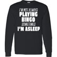 thumbnail image 3 of Inktastic I'm Not Always Playing Bingo, Sometimes I'm Asleep Long Sleeve T-Shirt, 3 of 5