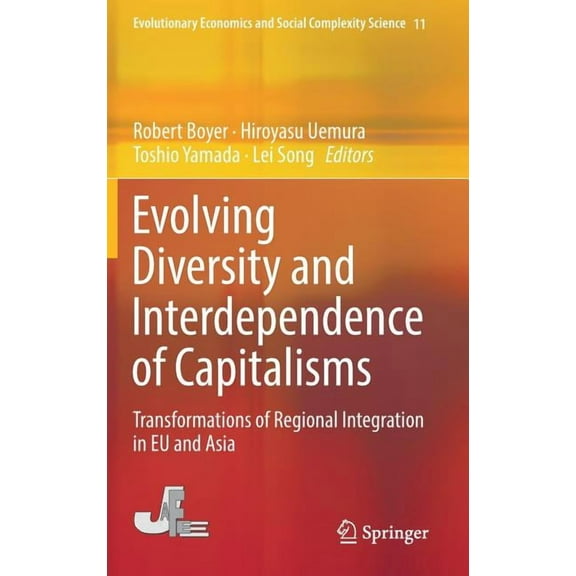 Evolutionary Economics and Social Comple Evolving Diversity and Interdependence of Capitalisms: Transformations of Regional Integration in EU and Asia, Book 11, (Hardcover)
