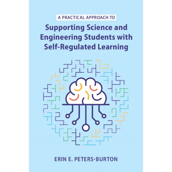 A Practical Approach to Supporting Science and Engineering Students with Self-Regulated Learning, (Paperback)