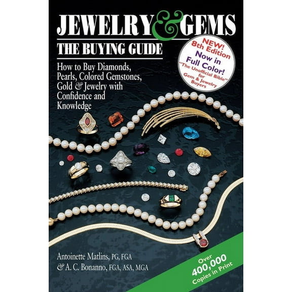 Jewelry & Gems--The Buying Guide, 8th Edition: How to Buy Diamonds, Pearls, Colored Gemstones, Gold & Jewelry with Confidence and Knowledge, 8th Edition, New ed. (Paperback)