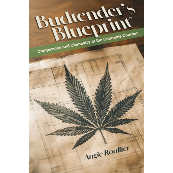 Budtender's Blueprint: Compassion and Chemistry at the Cannabis Counter, (Paperback)