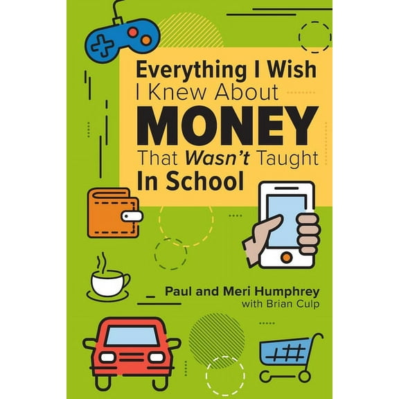 Everything I Wish I Knew About Money That Wasn't Taught In School, (Paperback)