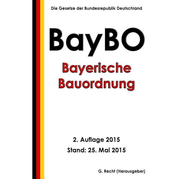 Bayerische Bauordnung (BayBO), 2. Auflage 2015 (Paperback)