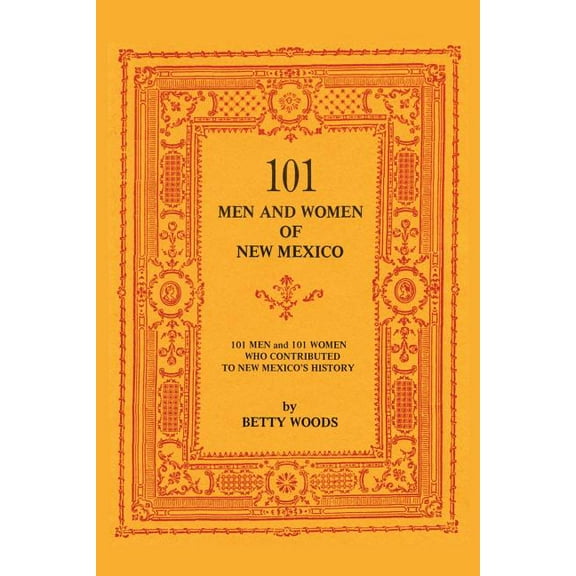 101 Men and Women of New Mexico: Men and Women Who Contributed to New Mexico's History, (Paperback)