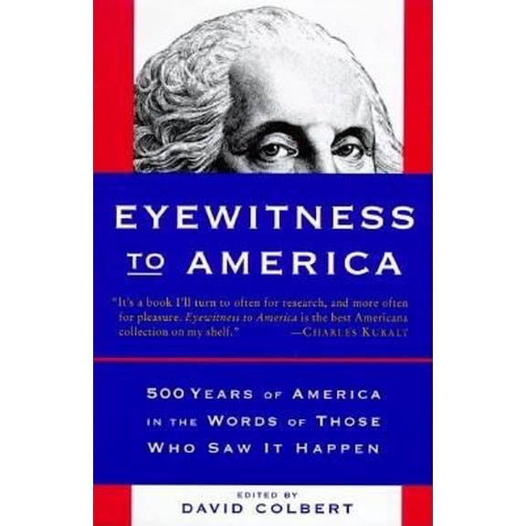 Pre-Owned Eyewitness to America: 500 Years of America in the Words of Those Who Saw It Happen (Paperback) 0679442243 9780679442240