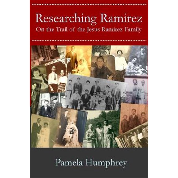 Pre-Owned Researching Ramirez: On the Trail of the Jesus Ramirez Family