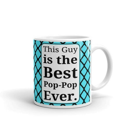 This Guy is The Best Pop-Pop Ever Coffee Tea Ceramic Mug Office Work Cup (Best Inexpensive Gifts For Guys)