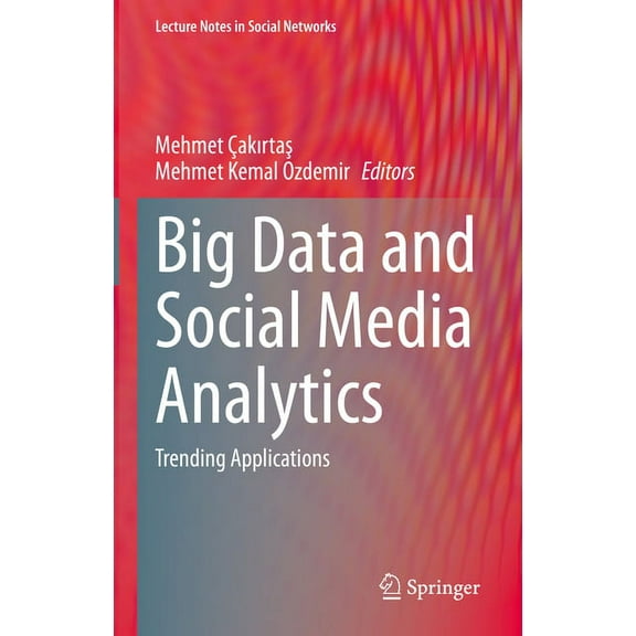 Lecture Notes in Social Networks Big Data and Social Media Analytics: Trending Applications, (Hardcover)