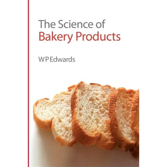 Science of Bakery Products, (Hardcover)
