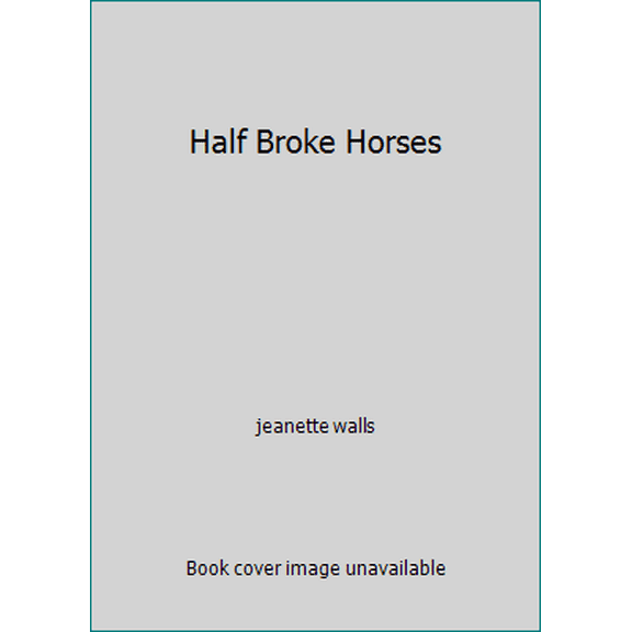 Pre-Owned Half Broke Horses (Paperback) 1616647949 9781616647940