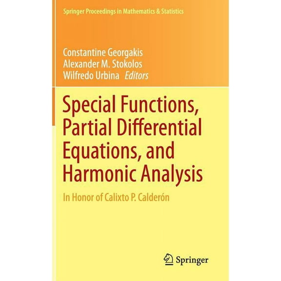 Springer Proceedings in Mathematics & St Special Functions, Partial Differential Equations, and Harmonic Analysis: In Honor of Calixto P. CalderÃ³n, Book 108, (Hardcover)
