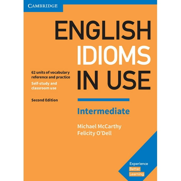 Vocabulary in Use English Idioms in Use Intermediate Book with Answers: Vocabulary Reference and Practice, (Paperback)