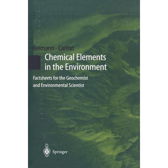 Chemical Elements in the Environment: Factsheets for the Geochemist and Environmental Scientist, (Paperback)