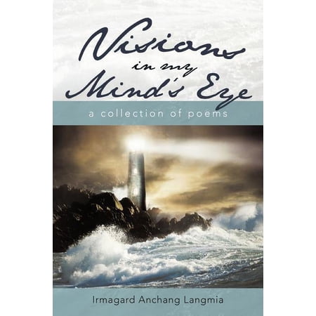 Visions in My Mind s Eye: A Collection of Poems (Paperback)