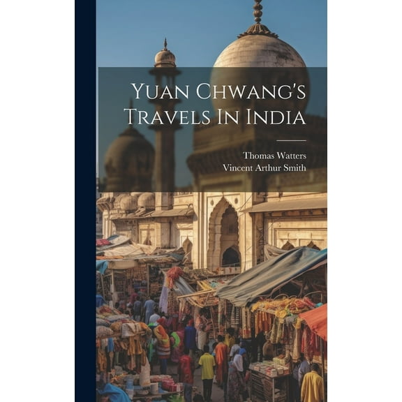 Yuan Chwang's Travels In India, (Hardcover)