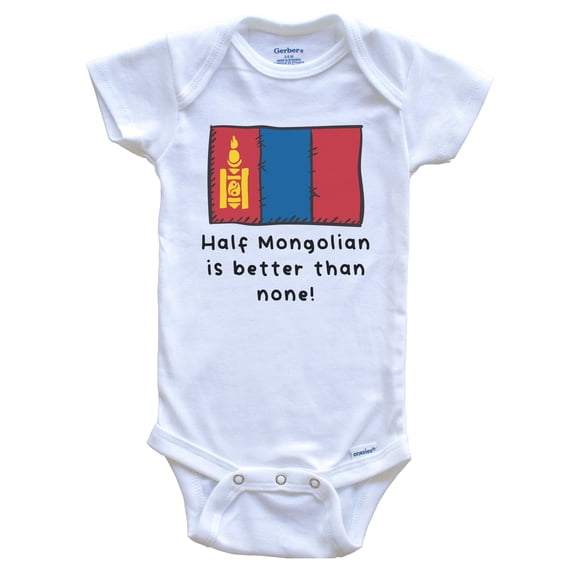 Half Mongolian Is Better Than None Funny Mongolia Flag Baby Bodysuit, 0-3 Months White