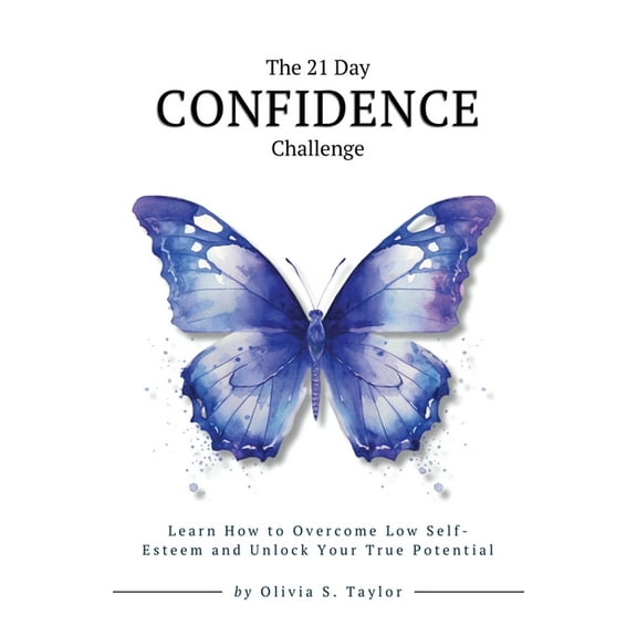 Self-Improvement Challenges The 21 Day Confidence Challenge: Learn How to Overcome Low Self-Esteem and Unlock Your True Potential, Book 2, (Paperback)