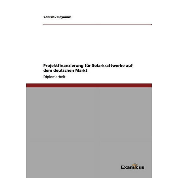 Projektfinanzierung fÃ¼r Solarkraftwerke auf dem deutschen Markt, (Paperback)