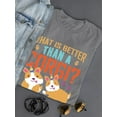 thumbnail image 3 of What Is Better Than A Corgi? T-Shirt Women -Image by Shutterstock, Female Medium, 3 of 4