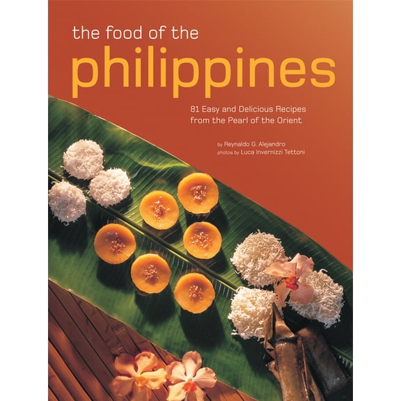 The Food of the Philippines: 81 Easy and Delicious Recipes from the Pearl of the Orient, (Paperback)