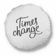 thumbnail image 1 of Times Change Quote Art Deco Fashion Round Throw Pillow Home Decoration Cushion, 1 of 3