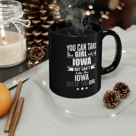 

Can take girl out of Iowa Can t take Iowan Pride 11oz Black Ceramic Mug