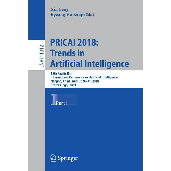 Pricai 2018: Trends in Artificial Intelligence: 15th Pacific Rim International Conference on Artificial Intelligence, Na, (Paperback)