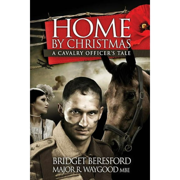 Home By Christmas: A Cavalry Officer's Tale, (Paperback)