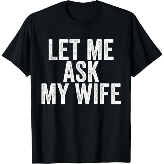 Let Me Ask My Wife Retro Vintage T-Shirt