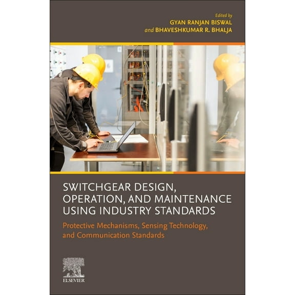 Switchgear Design, Operation, and Maintenance Using Industry Standards: Protective Mechanisms, Sensing Technology, and C, (Paperback)