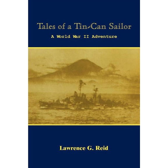 Tales of a Tin-Can Sailor: A World War II Adventure, (Paperback)