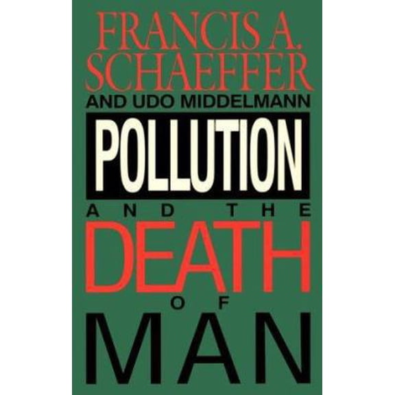 Pre-Owned Pollution and the Death of Man (Paperback) 0891076867 9780891076865
