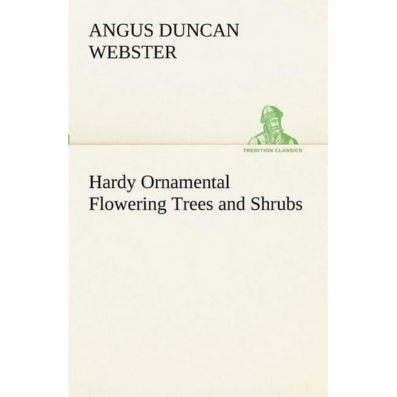 Hardy Ornamental Flowering Trees and Shrubs (Paperback)