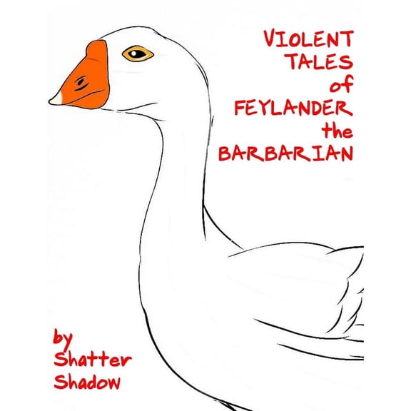VIOLENT TALES of FEYLANDER the BARBARIAN (Paperback)