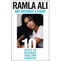 Not Without a Fight : Ten Steps to Becoming Your Own Champion (Hardcover)