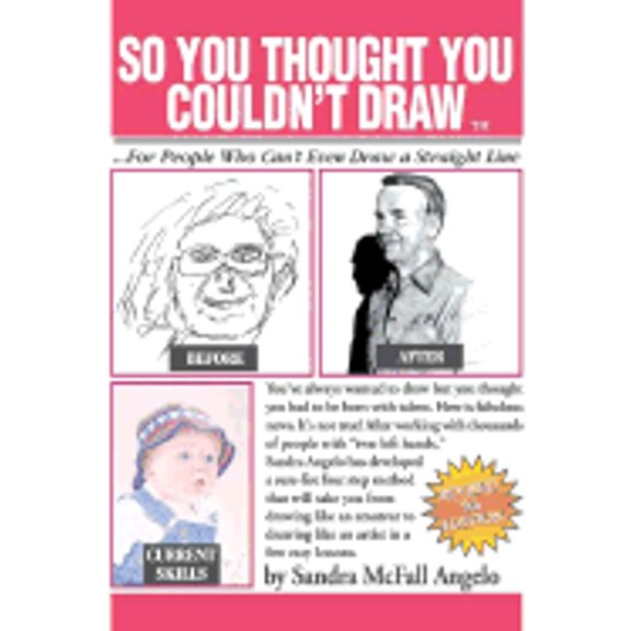 Pre-Owned So You Thought You Couldn't Draw: For People Who Can't Even Draw a Straight Line (Paperback) by Sandra McFall Angelo