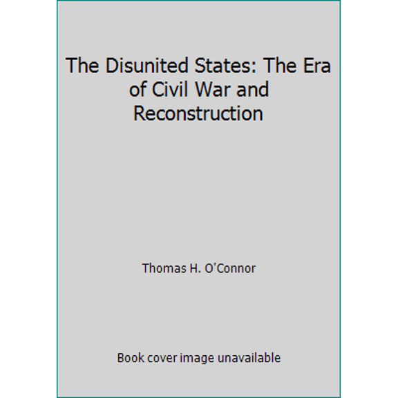 Pre-Owned The Disunited States: The Era of Civil War and Reconstruction (Paperback) 0060448784 9780060448783